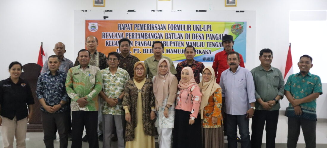 RAPAT PEMERIKSAAN FORMULIR UKL-UPL Rencana Pertambangan Batuan PT. Berjaya Mamuju Perkasa.